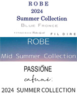 ROBE 2024 Summer Collection、ROBE 2024 Mid Summer Collection、PASSIONE 2024 SUMMER COLLECTION
