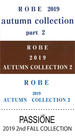 ROBE 2019 autumn collection part2、2019 AUTUMN COLLECTION 2、PASSIONE 2019 2nd FALL COLLECTION