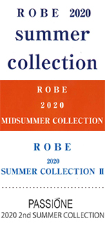ROBE 2020 SUMMER COLLECTION、2020 MIDSUMMER COLLECTION、PASSIONE 2020 2nd SUMMER COLLECTION