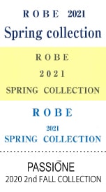 ROBE 2021 Spring collection、ROBE 2021 SPRING COLLECTION、ROBE 2021 SPRING COLLECTION、PASSIONE 2020 2nd FALL COLLECTION
