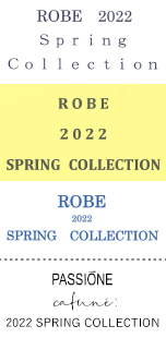 ROBE 2022 Spring Collection、ROBE 2022 SPRING COLLECTION、PASSIONE 2022 SPRING COLLECTION